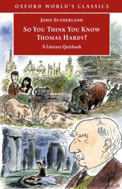 So You Think You Know Thomas Hardy?: A Literary Quizbook - John Sutherland