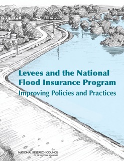 Levees and the National Flood Insurance Program by Committee on Levees and the National Flood Insurance Program Improving Policies and Practices, Water Science and Technology Board, Division on Earth and Life Studies & National Research Council
