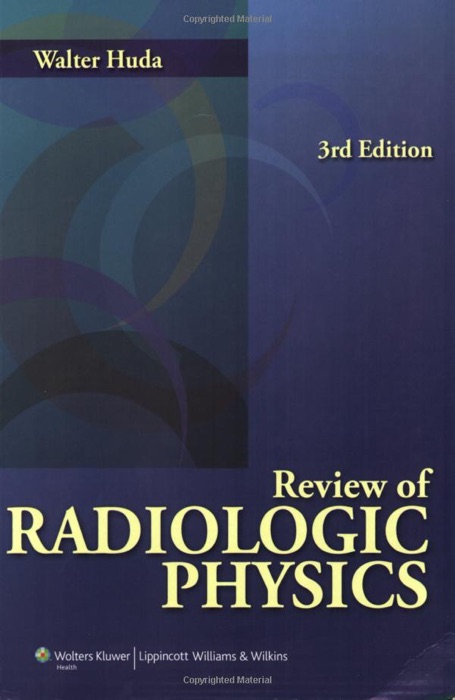 Review of Radiologic Physics: 3rd Edition