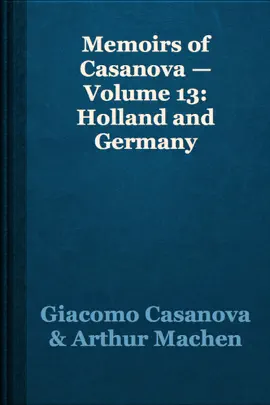 Read: Memoirs of Casanova — Book Volume 13: Holland and Germany