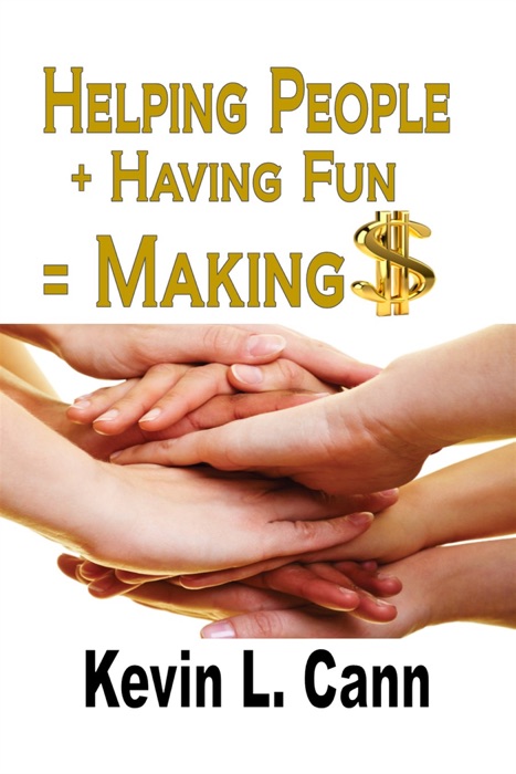 Helping People + Having Fun = Making $
