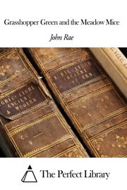 Grasshopper Green and the Meadow Mice - John Rae