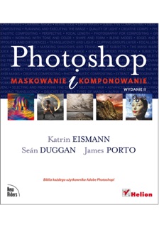 Photoshop. Maskowanie i komponowanie. Wydanie II by Katrin Eismann, Seán Duggan & James Porto