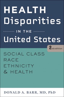 Health Disparities in the United States, second edition by Donald A. Barr