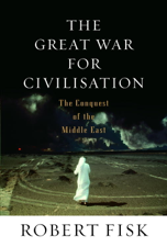 The Great War for Civilisation - Robert Fisk Cover Art