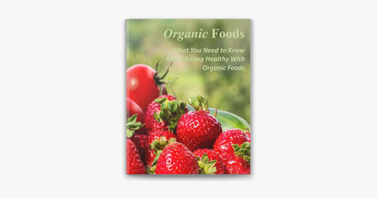 Organic Foods: What You Need to Know 