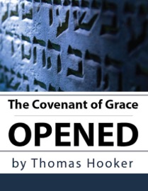 The Covenant of Grace Opened - Thomas Hooker