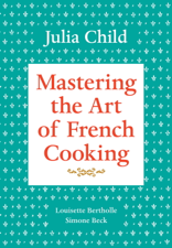 Mastering the Art of French Cooking, Volume 1 - Julia Child, Louisette Bertholle &amp; Simone Beck Cover Art