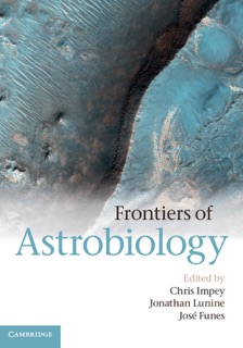 Frontiers of Astrobiology by Chris Impey, Jonathan Lunine & Jose Funes
