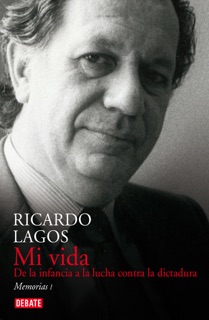 Mi vida. Memorias I by Ricardo Lagos