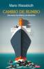 Cambio de rumbo - Mario Waissbluth