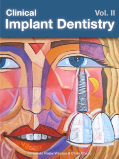 Clinical Implant Dentistry Vol. 2 by Fernando Rojas-Vizcaya & Chris Chang