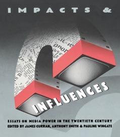 Impacts and Influences - James Curran, Anthony Smith & Pauline Wingate