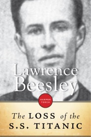 The Loss Of The S.S. Titanic - Lawrence Beesley