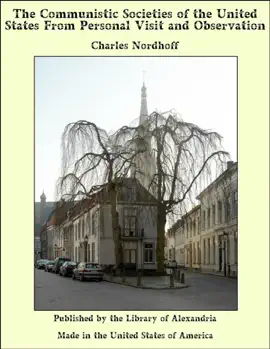 The Communistic Societies of the United States From Personal Visit and Observation