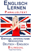 Englisch Lernen - Paralleltext - Einfache, unterhaltsame Geschichten (Deutsch - Englisch) Bilingual - Polyglot Planet Publishing