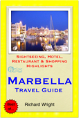 Marbella (Costa del Sol), Spain Travel Guide - Sightseeing, Hotel, Restaurant & Shopping Highlights (Illustrated) - Richard Wright