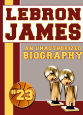 LeBron James - Belmont &amp; Belcourt Biographies Cover Art