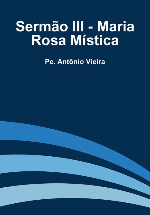Sermão III - Maria Rosa Mística