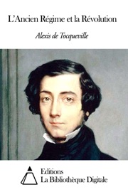 L'Ancien Régime et la Révolution - Alexis de Tocqueville