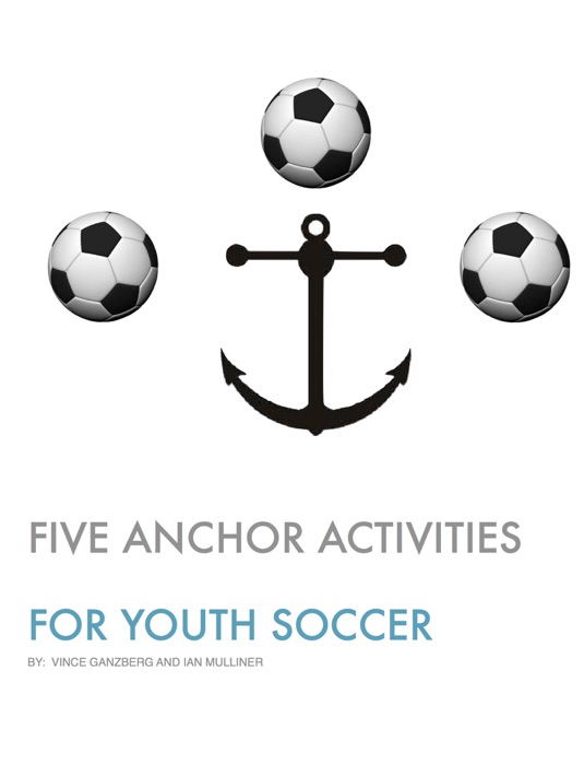 Five Anchor Activities for Youth Soccer