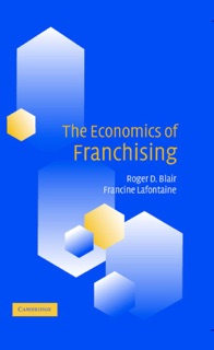 The Economics of Franchising by Roger D. Blair & Francine Lafontaine