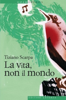La vita, non il mondo by Tiziano Scarpa