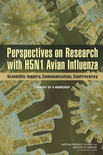 Perspectives on Research with H5N1 Avian Influenza by Karin Matchett, Committee on Science, Technology, and Law, Forum on Microbial Threats, Policy and Global Affairs, Board on Life Sciences, Board on Global Health, Division on Earth and Life Studies, Institute of Medicine & National Research Council