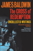 The Cross of Redemption - James Baldwin & Randall Kenan