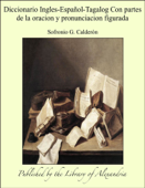 Diccionario Ingles-Español-Tagalog Con partes de la oracion y pronunciacion figurada - Sofronio G. Calderón