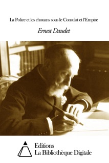 La Police et les chouans sous le Consulat et l’Empire by Ernest Daudet