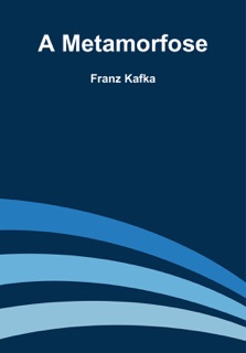 A Metamorfose by Franz Kafka