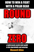 How To Win a Fight With a Polar Bear: Round Zero