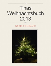 Tinas Weihnachtsbuch 2013 - Jürgen Hierlemann