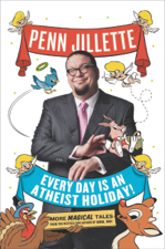 Every Day Is an Atheist Holiday! - Penn Jillette Cover Art