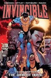 Invincible, Vol. 19: The War at Home - Robert Kirkman, Ryan Ottley, Cliff Rathburn & John Rauch