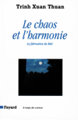 Le Chaos et l'harmonie - Xuan Thuan Trinh