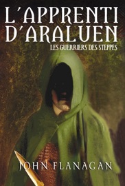 L'Apprenti d'Araluen 4 - Les Guerriers des steppes - John Flanagan & Blandine Longre