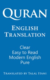 Quran English Translation. Clear, Easy to Read, in Modern English. - Talal Itani