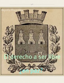 El derecho a ser libre: ¿en paz? - Alejandro Roque Glez