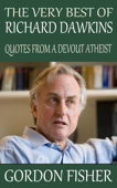 The Very Best of Richard Dawkins: Quotes from a Devout Atheist - Gordon Fisher