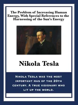The Problem of Increasing Human Energy, with Special References to the Harnessing of the Sun’s Energy