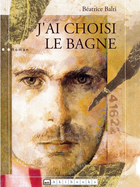 J’ai choisi le bagne