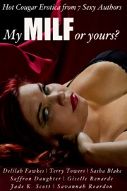 My MILF or Yours? Hot Cougar Erotica from 7 Sexy Authors - Giselle Renarde