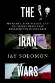 The Iran Wars - Jay Solomon