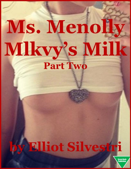 Ms. Menolly Mlkvy’s Milk (Part Two)