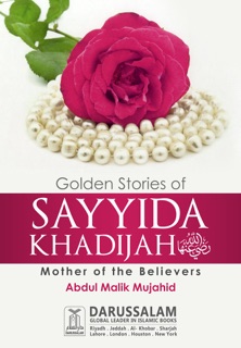 Golden Stories of Sayyida Khadijah (R.A) by Darussalam Publishers