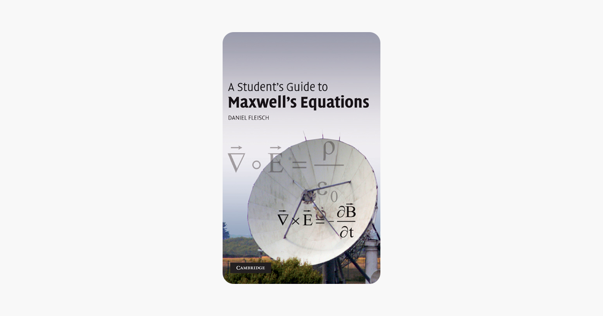 A Student's Guide to Maxwell's Equations - Daniel Fleisch A Student's Guide to Maxwell's Equations - Daniel Fleisch