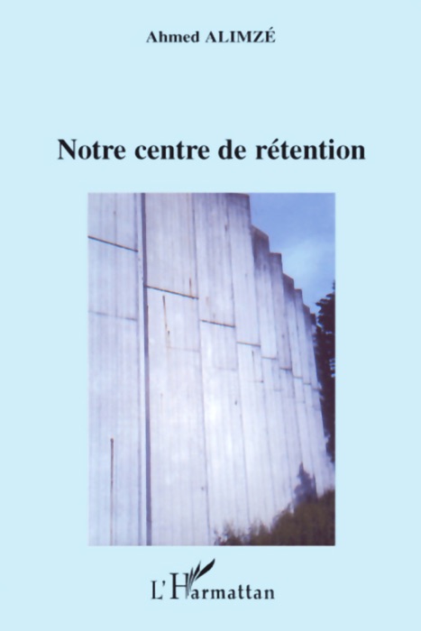 Notre centre de rétention