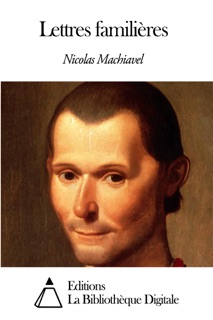 Lettres familières by Nicolas Machiavel